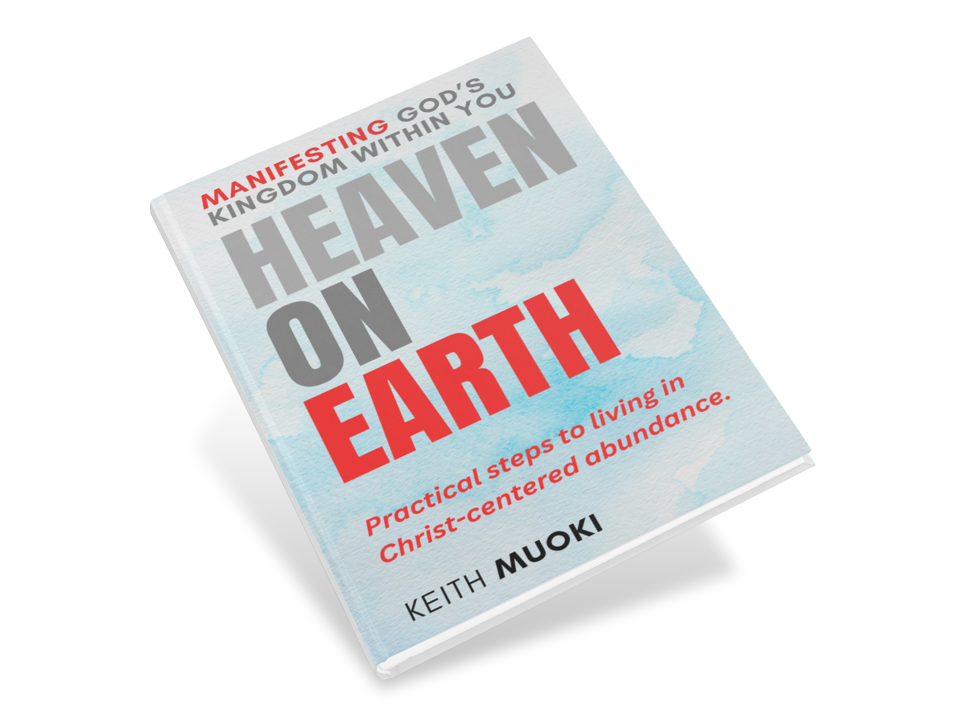 Heaven on Earth: Manifesting God’s Kingdom Within You