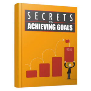 SECRETES TO ACHIEVING GOALS
