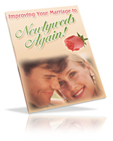 IMPROVING YOUR MARRIAGE TO NEWLYWEDS AGAIN