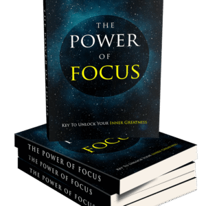 THE POWER OF FOCUS
