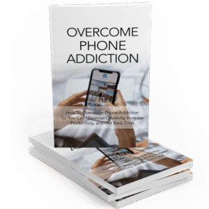 OVERCOME PHONE ADDICTION