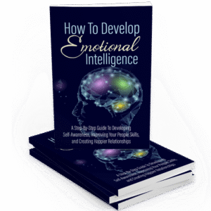 HOW TO DEVELOPE EMOTIONAL INTELLIGENCE