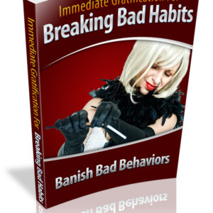 Immediate Gratification For Breaking Bad Habits