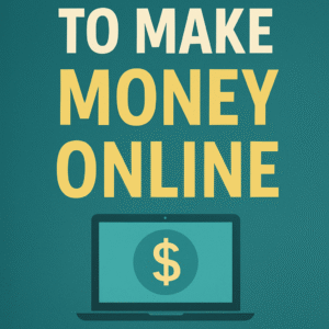 BEST WAY TO MAKE MONEY ONLINE