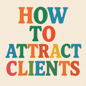 HOW TO ATTRACT CLIENTS