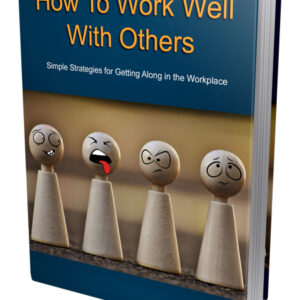 HOW TO WORK WELL WITH OTHERS