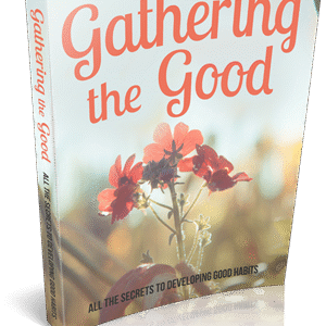 GATHERING THE GOOD