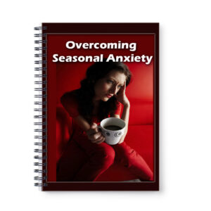 OVERCOMING SEASONAL ANXIETY