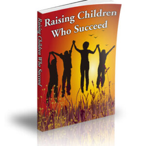 RAISING CHILDREN WHO SUCCEED