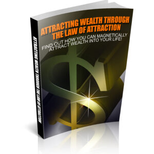 ATTRACTING WEALTTH THROUGH THE LAW OF ATTRACTION