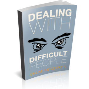 DEALING WITH DIFFICULT PEOPLE