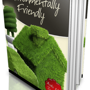 HOW TO BE ENVIRONMENTALLY FRIENDLY