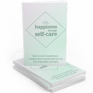 HAPPINESS THROUGH SELFCARE