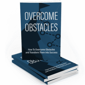 OVERCOME OBSTACLES