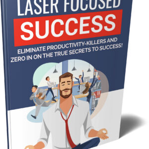 LASER FOCUSED SUCCESS
